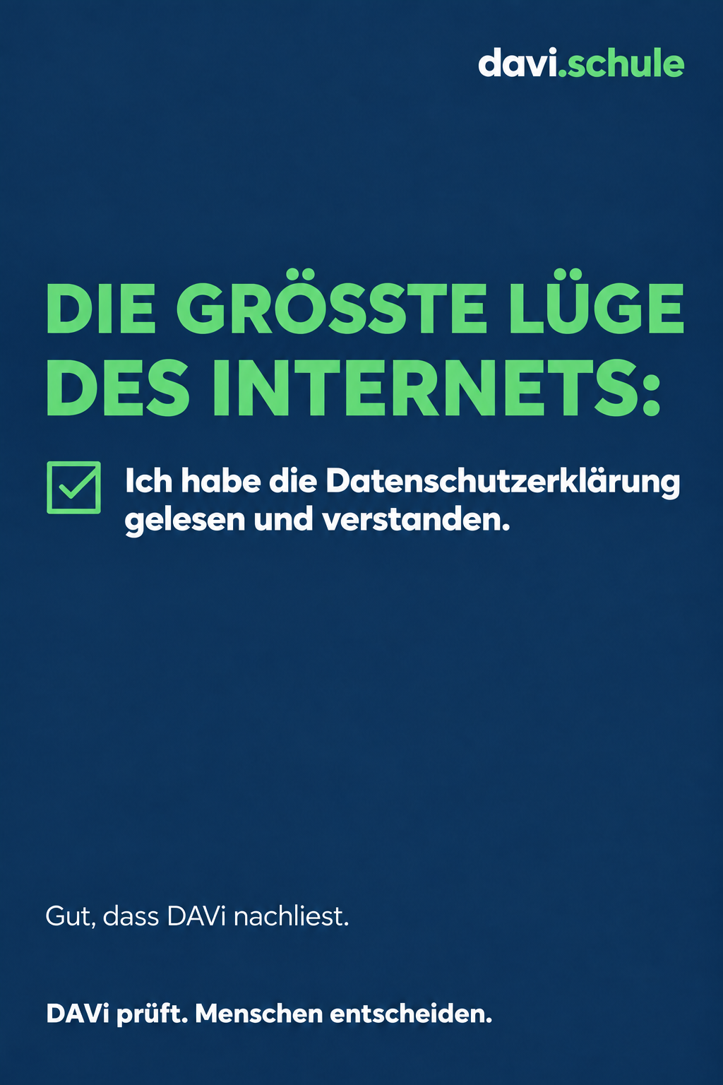 Plakat: Die größte Lüge des Internets: Ich habe die Datenschutzerklärung gelesen und verstanden. Gut, dass DAVi nachliest.